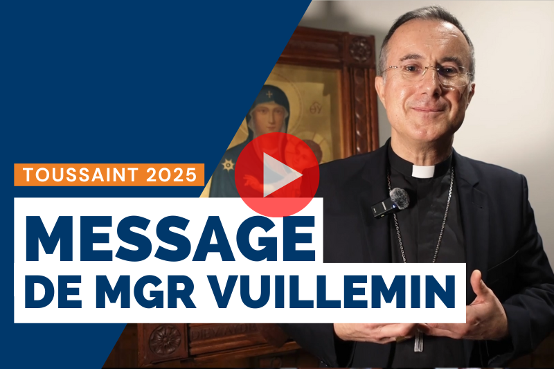 Vivre et aimer en vue de l’éternité – Message de Mgr Vuillemin pour la Toussaint 2025